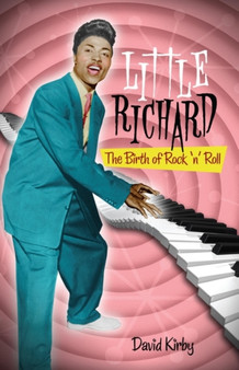 Little Richard : The Birth of Rock 'n' Roll by David Kirby - Paperback