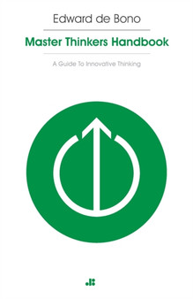 Masterthinker's Handbook : A Guide to Innovative Thinking