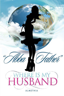 Abba Father Where Is My Husband