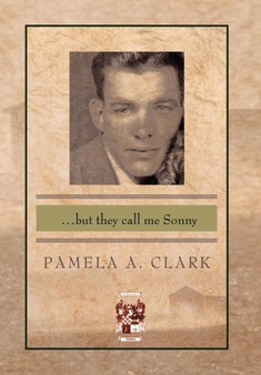 ..But They Call Me Sonny by Pamela A. Clark - Hardback
