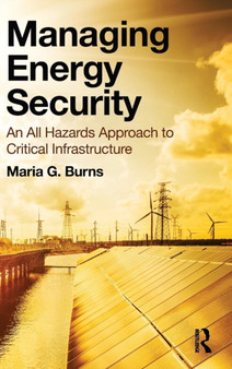 Managing Energy Security : An All Hazards Approach to Critical Infrastructure