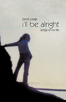 I'LL be Alright : Songs of My Life by Dave Lamb - Paperback