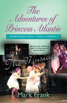 The Adventures Of Princess Atlantis, The Musical by Mark Frank - Paperback