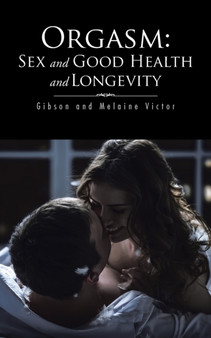 Orgasm : Sex and Good Health and Longevity