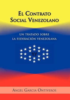 El Contrato Social Venezolano : Un Tratado Sobre La Federacion Venezolana