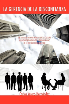 La Gerencia de la Desconfianza : Un Enfoque Interpretativo Sobre La Cultura Y El Comportamiento del Latinoamericano En El Entorno Organizacional