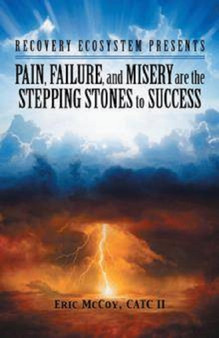 Pain, Failure, and Misery Are the Stepping Stones to Success : Recovery Ecosystem Presents