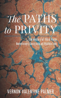 The Paths to Privity : A History of Third Party Beneficiary Contracts at English Law