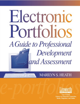 Electronic Portfolios : A Guide to Professional Development and Assessment