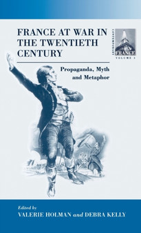 France At War in the Twentieth Century : Propaganda, Myth, and Metaphor