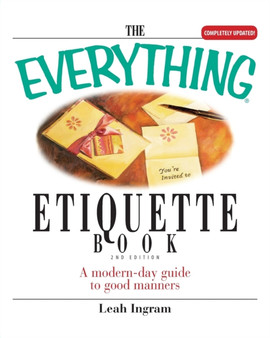 The Everything Etiquette Book : A Modern-Day Guide to Good Manners