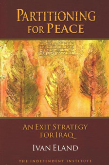 Partitioning for Peace : An Exit Strategy for Iraq