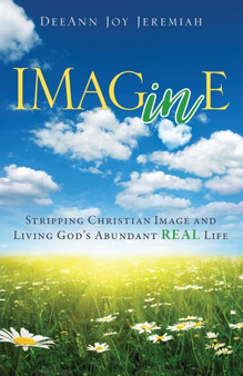Imagine : Stripping Christian Image and Living God's Abundant Real Life