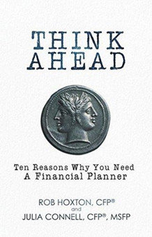 Think Ahead : Ten Reasons Why You Need A Financial Planner
