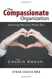 The Compassionate Organization : And the People Who Love to Work for Them.