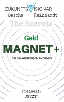 The Secret : GeldMAGNET+ Geld Mag(net)isch Anziehen: ICH BIN ein GeldMAGNET+! DANKE! DANKE! DANKE!