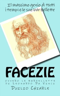 FACEZIE, ovvero le barzellette di Leonardo Da Vinci : Le barzellette di Leonardo Da Vinci by Duilio Chiarle - Paperback