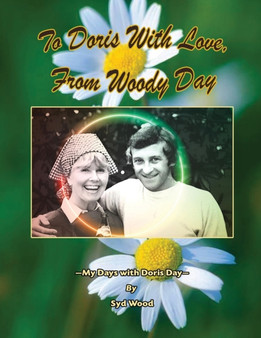 To Doris with Love, From Woody Day My Days with Doris Day by Syd Wood - Paperback