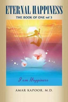 Eternal Happiness : The Book of One