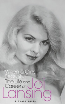 "When a Girl's Beautiful" - The Life and Career of Joi Lansing (hardback) by Richard Koper - Hardback