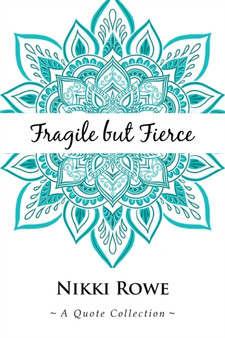 Fragile but Fierce : A Quote Collection