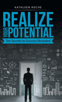 Realize Your Potential : Ten Secrets to Success Revealed