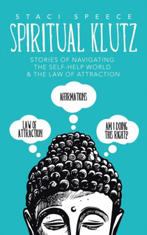 Spiritual Klutz : Stories of Navigating the Self-Help World & the Law of Attraction