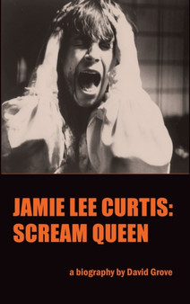 Jamie Lee Curtis (hardback) : Scream Queen by David Grove - Hardback