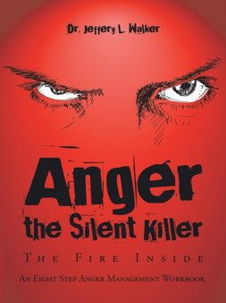 Anger the Silent Killer : The Fire Inside