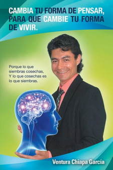 Cambia tu forma de pensar, para que cambie tu forma de vivir. : Porque lo que siembras cosechas, Y lo que cosechas es lo que siembras.