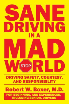 Sane Driving in a Mad World : Driving Safety, Courtesy, and Responsibility