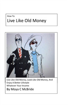 Live Like Old Money : Whatever Your Income