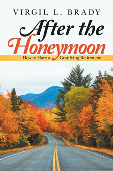 After the Honeymoon : How to Have a Gratifying Retirement