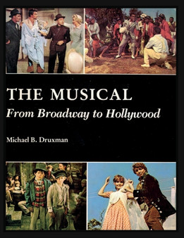 The Musical : From Broadway to Hollywood by Michael B Druxman - Paperback