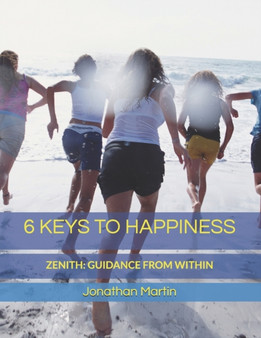 6 Keys to Happiness : Unlock your inner joy