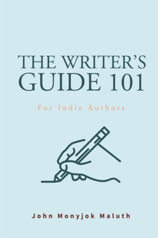 The Writer's Guide 101 : For Indie Authors : 1