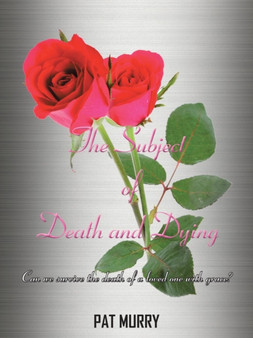 The Subject of Death and Dying : Can We Survive the Death of a Loved One with Grace?