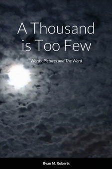 A Thousand is Too Few : Words, Pictures and The Word
