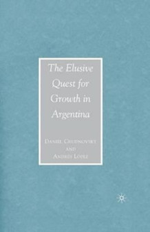 The Elusive Quest for Growth in Argentina