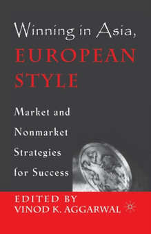 Winning in Asia, European Style : Market and Nonmarket Strategies for Success