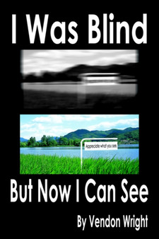 I Was Blind But Now I Can See