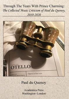 Through the Years With Prince Charming : The Collected Music Criticism of Paul du Quenoy, 2010-2020 by Paul Du Quenoy - Hardback