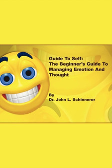 Guide to Self : The Beginner's Guide to Managing Emotion and Thought
