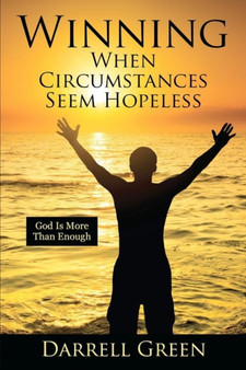 Winning When Circumstances Seem Hopeless : God Is More Than Enough