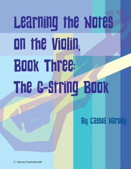 Learning the Notes on the Violin, Book Three, The G-String Book by Cassia Harvey - Paperback