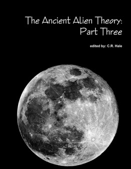 The Ancient Alien Theory : Part Three