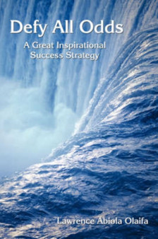 Defy All Odds : A Great Inspirational Success Strategy