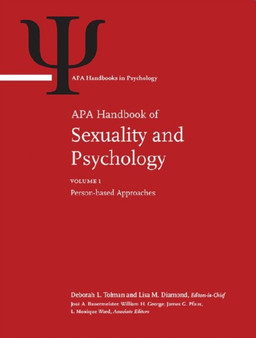 APA Handbook of Sexuality and Psychology : Volume 1: Person-Based Approaches Volume 2: Contextual Approaches