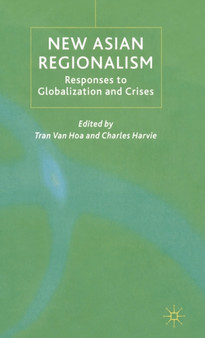 New Asian Regionalism : Responses to Globalisation and Crises