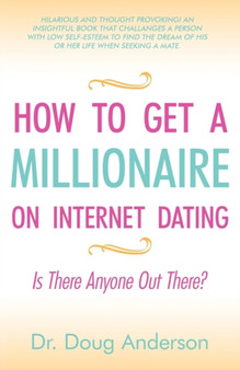 How to Get a Millionaire on Internet Dating : Is There Anyone Out There?